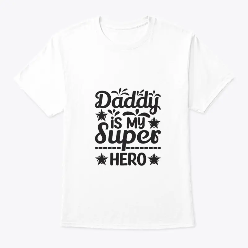 Daddy is my super hero.