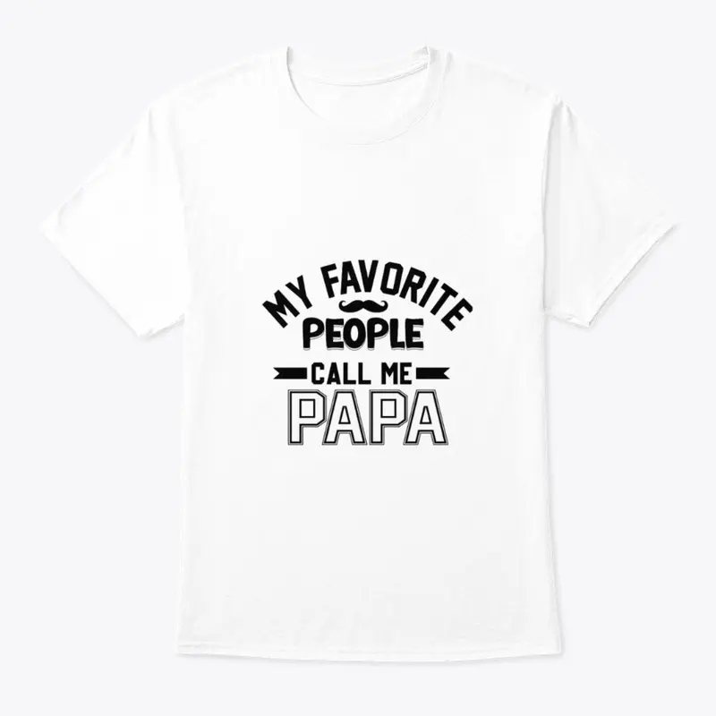 My favorite people call me Papa shirt